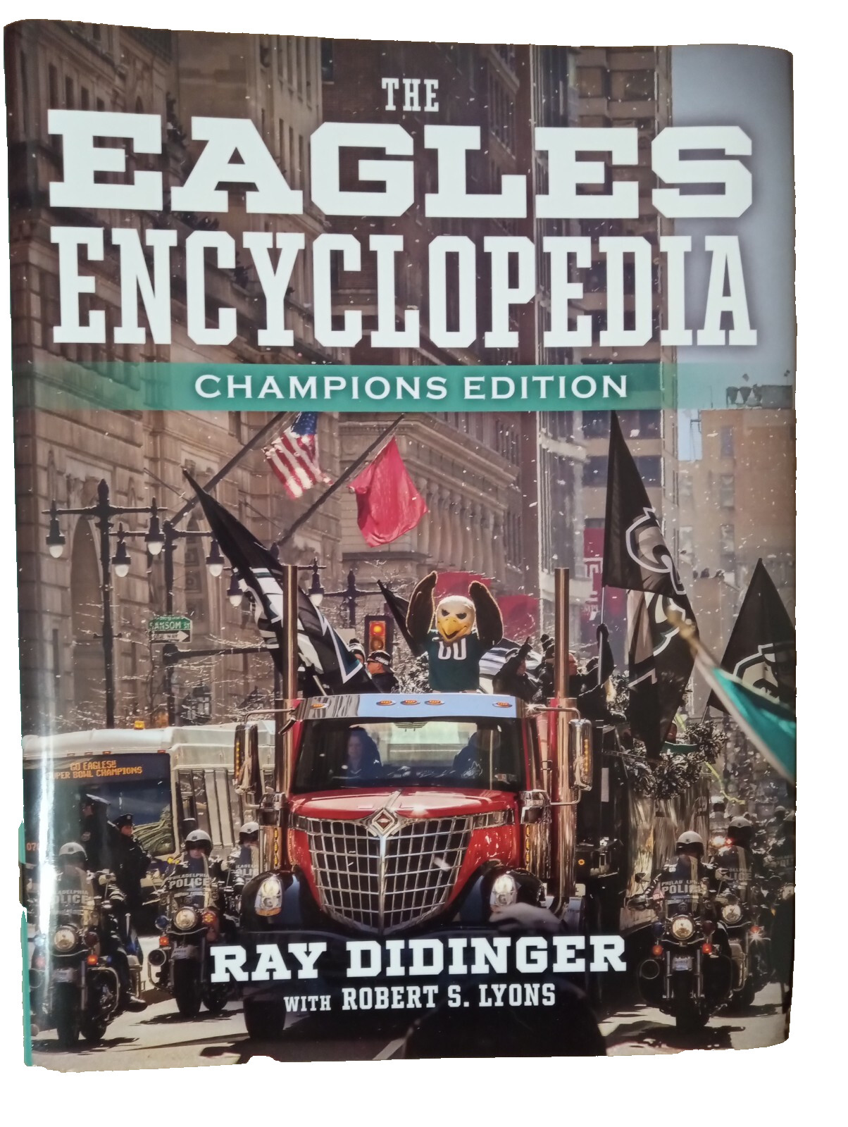 NEW~ The Eagles Encyclopedia: Champions Edition – Hardcover By Ray Didinger