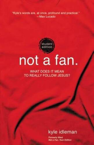 Not a Fan Student Edition: What does it mean to really follow Jesus? – GOOD