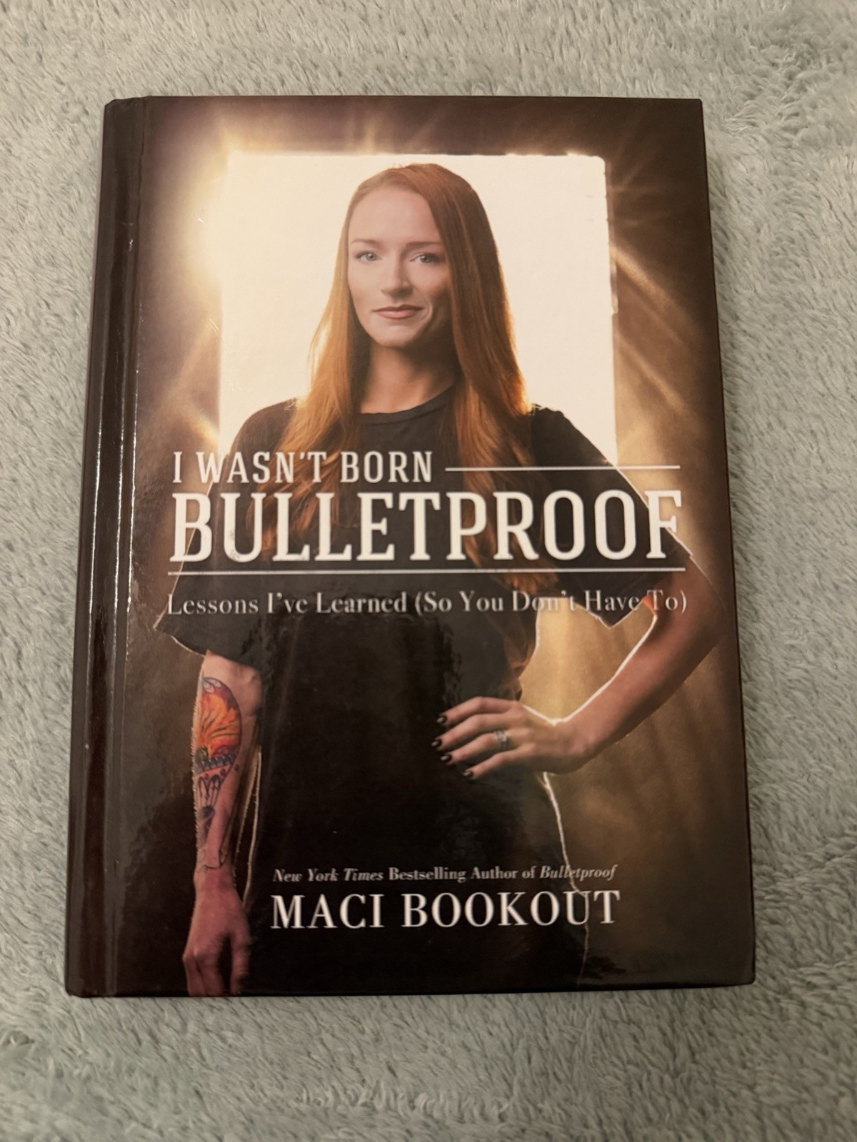 Maci Bookout I Wasn’t Born Bulletproof Lessons Hardcover Post Hill Press 2017