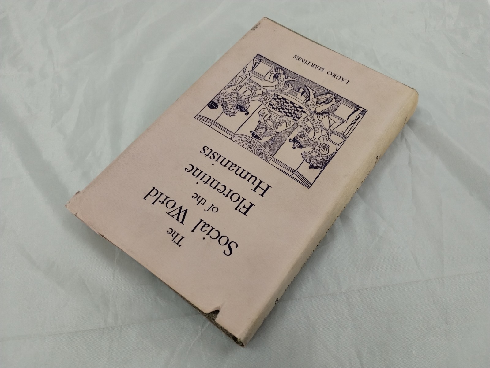 The Social World of Florentine Humanists, 1390-1460 (Lauro Martines 1963)