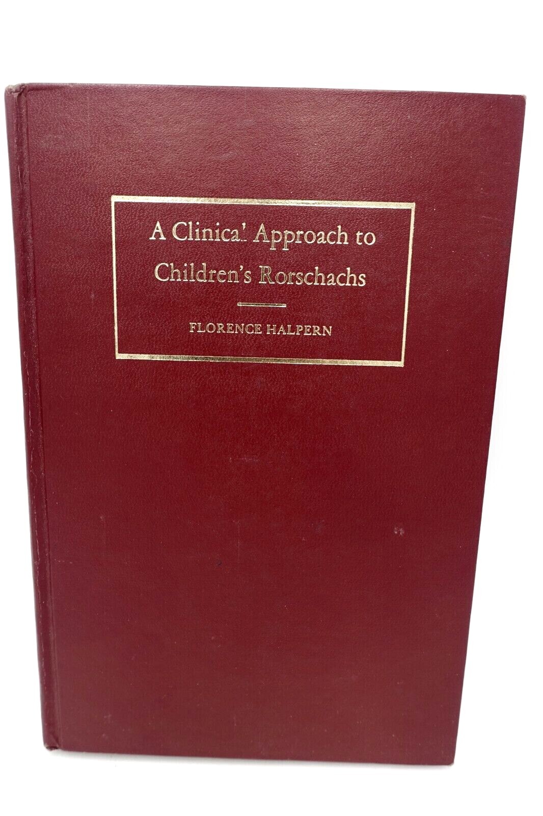 Vintage 1953 A Clinical Approach to Children’s Rorschachs Florence Halpern