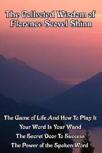 The Collected Wisdom of Florence Scovel Shinn: The Game of Life And How T – GOOD