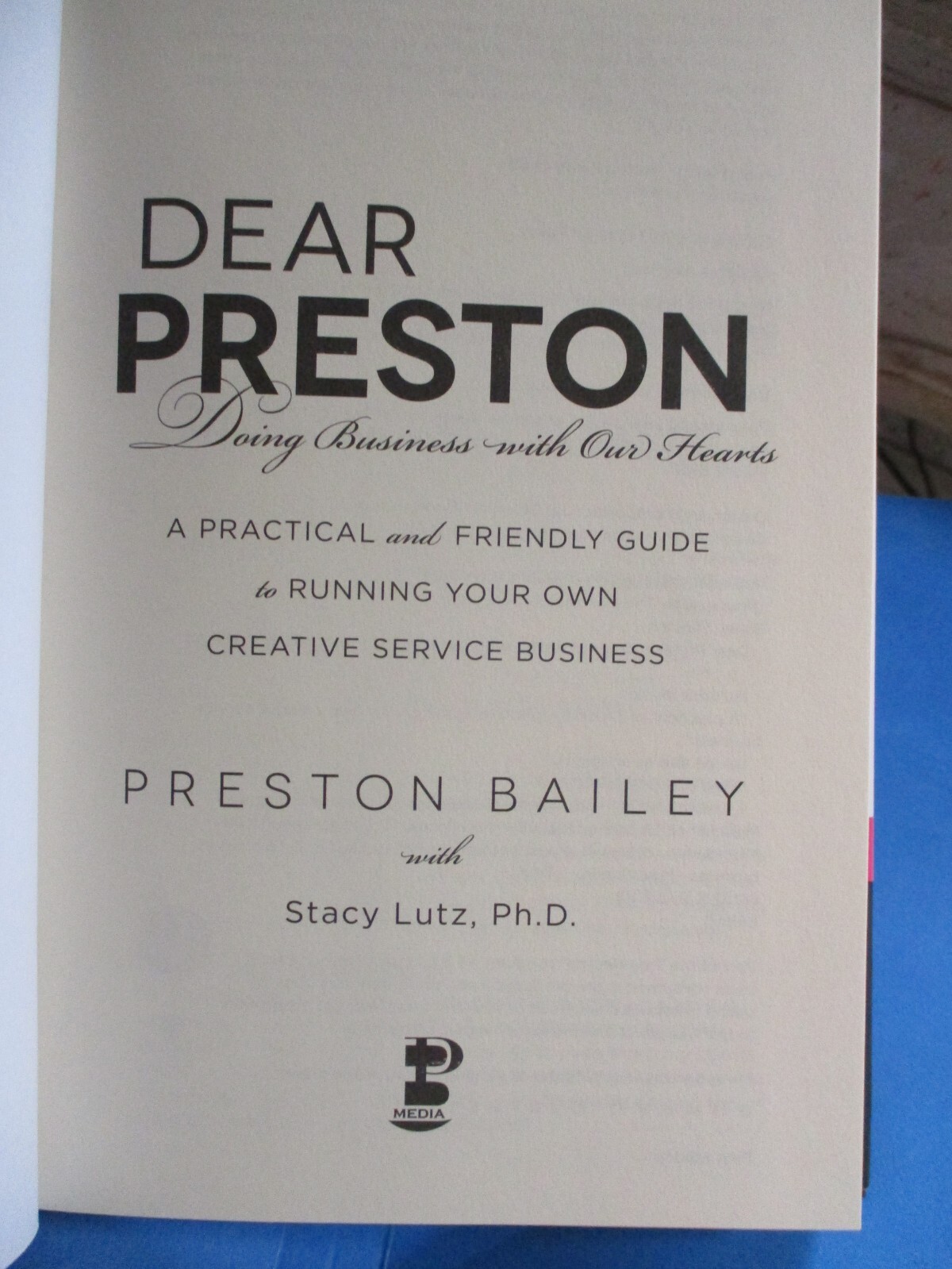 Dear Preston: Doing Business with Our Hearts by Preston Bailey HC DJ 2013 1st Ed