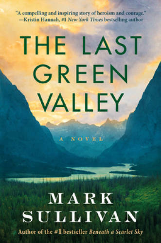 The Last Green Valley: A Novel – Paperback By Sullivan, Mark – VERY GOOD