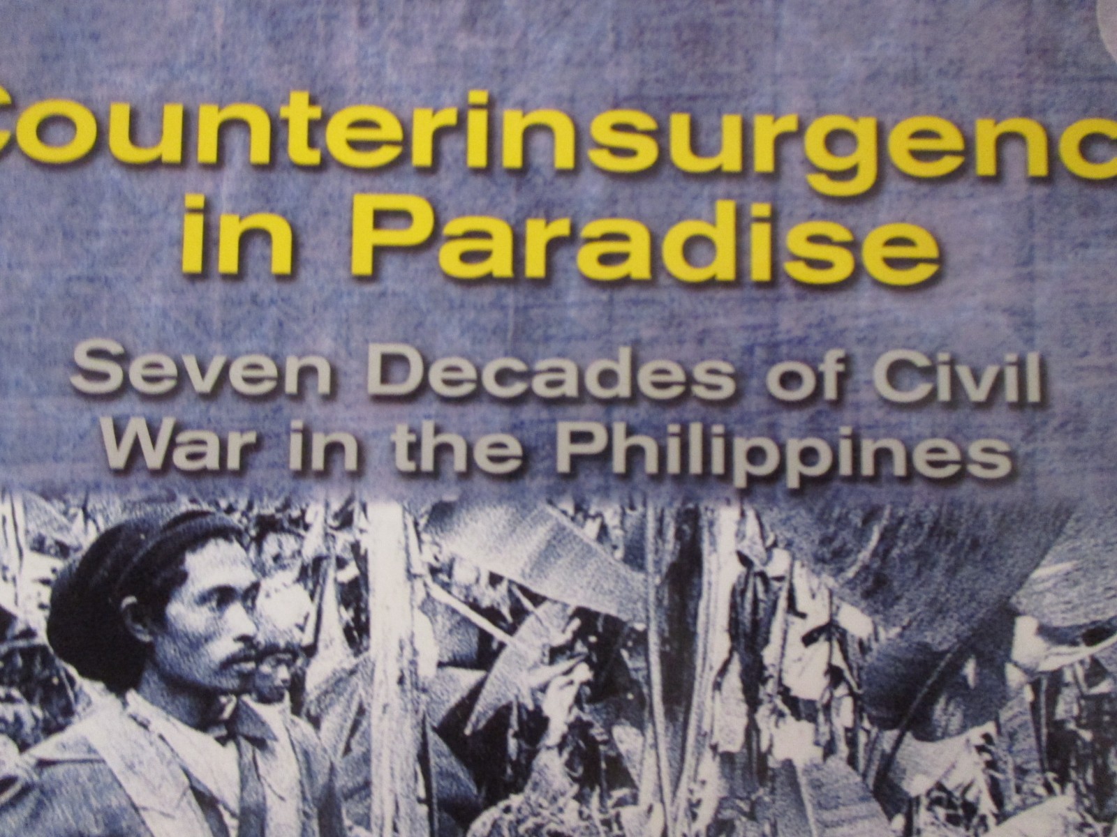 Counterinsurgency in Paradise : Seven Decades of Civil War in the Philippines