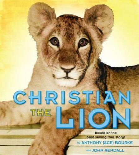 Christian the Lion: Based on the Best Selling True Story – Hardcover – GOOD