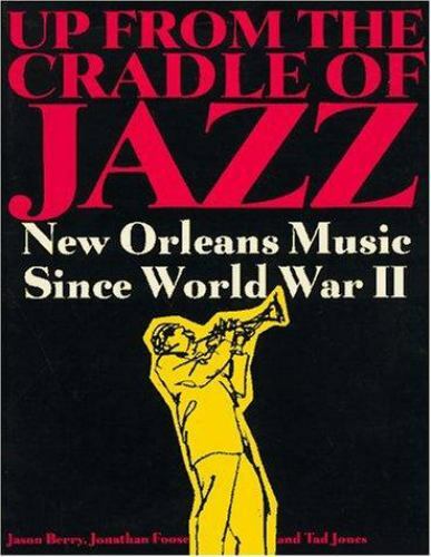Up From The Cradle Of Jazz by Jason Berry; Tad Foose; Jonathan; Max Jones