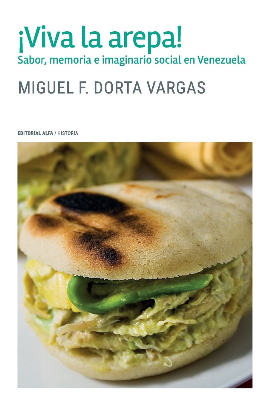 ¡Viva la arepa!: Sabor, memoria e imaginario social en Venezuela (Spanish E…