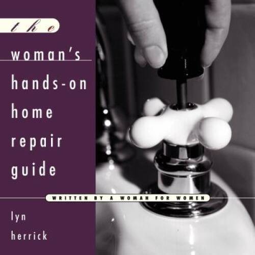 The Womans Hands-On Home Repair Guide – Paperback By Herrick, Lyn – VERY GOOD