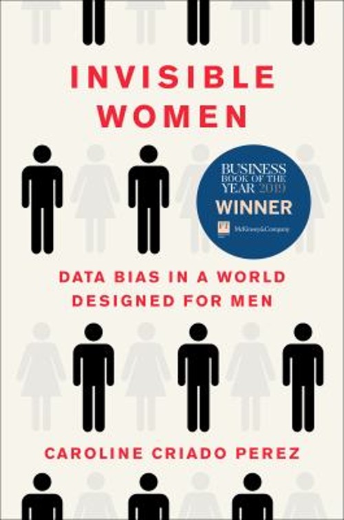 Invisible Women : Data Bias in a World Designed for Men Caroline