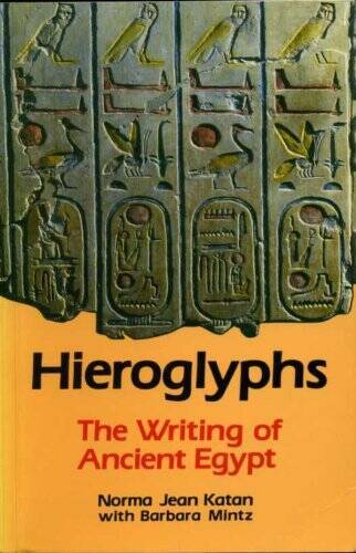 Hieroglyphs: Writing of Ancient Egypt – Paperback By Katan, NJ – GOOD