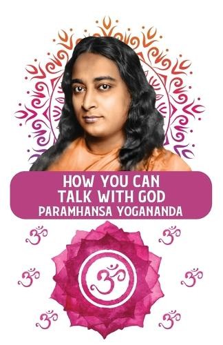 Paramhansa Yogananda How You Can Talk With God (Paperback)