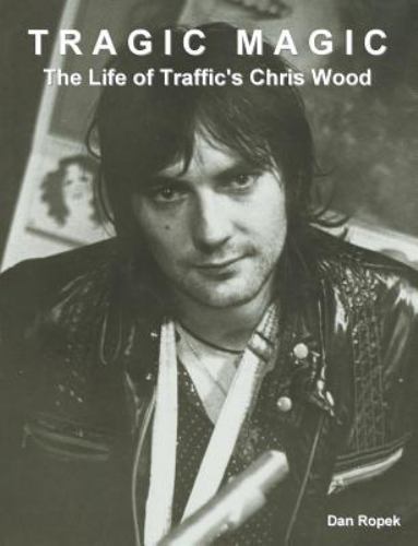 Tragic Magic: The Life of Traffic’s Chris Wood, Brand New, Free shipping in t…