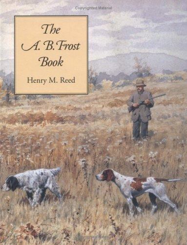 The A.B. Frost Book by Reed, Henry M., Very Good Book