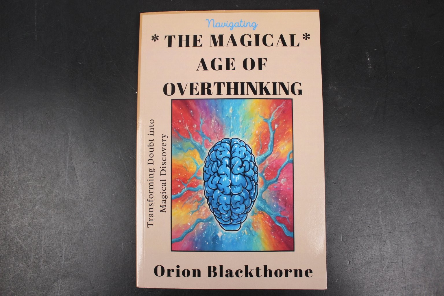 Navigating The Magical Age of Overthinking Orion Blackthorne 2023 Self-Help
