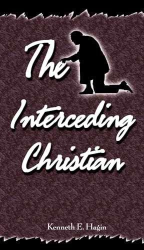 The Interceding Christian – Paperback, by Hagin Kenneth E – Very Good