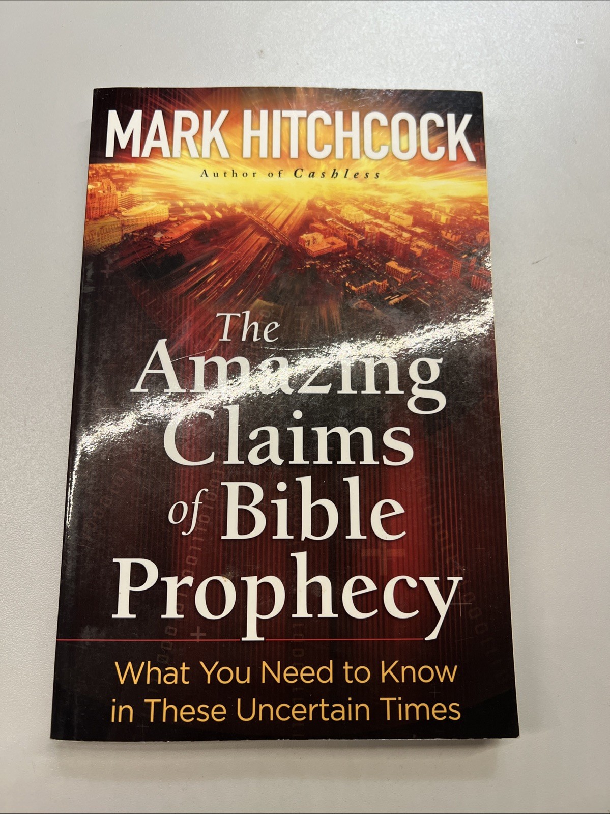 The Amazing Claims of Bible Prophecy by Mark Hitchcock 2010 Paperback
