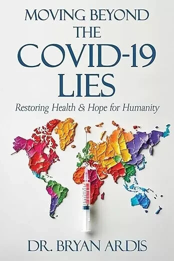 Moving Beyond the COVID-19 Lies by DR.BRYAN ARDIS BRAND NEW PREORDER