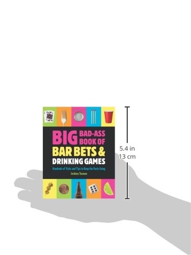 Big Bad-Ass Book of Bar Bets and Drinking Games: Hundreds of Tricks and Tips to