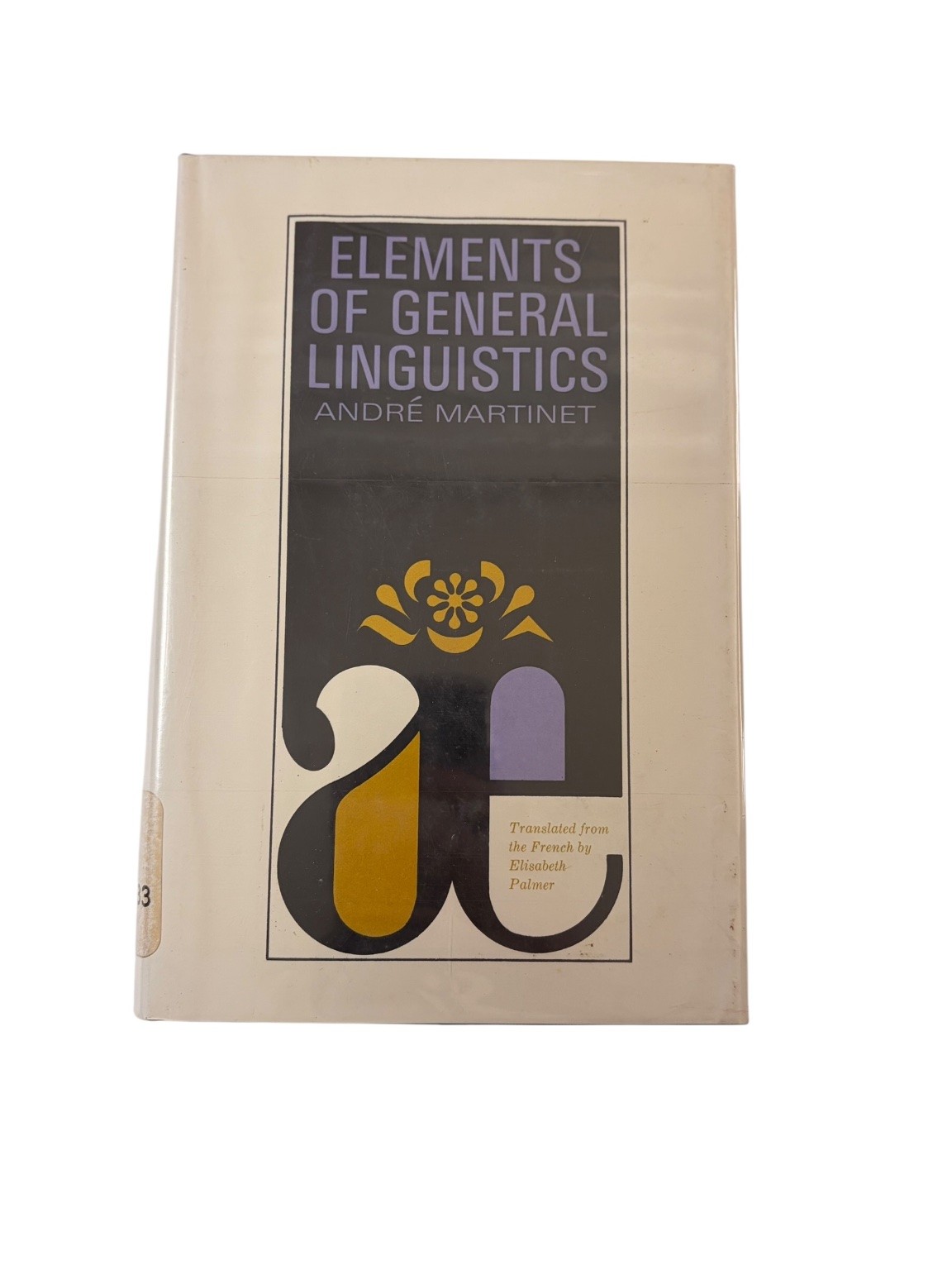Elements of General Linguistics André Martinet 1967 Third Impression Linguistics