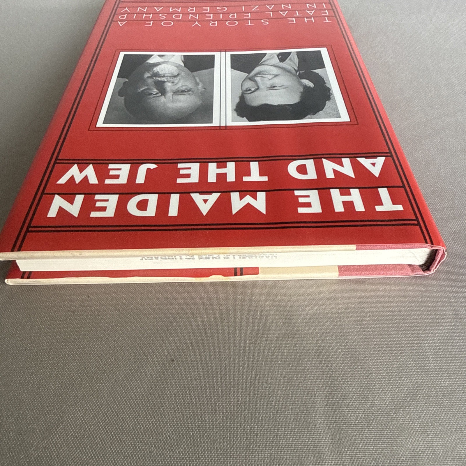 The Maiden & the Jew: The Story of a Fatal Friendship in Nazi Germany, First Edi