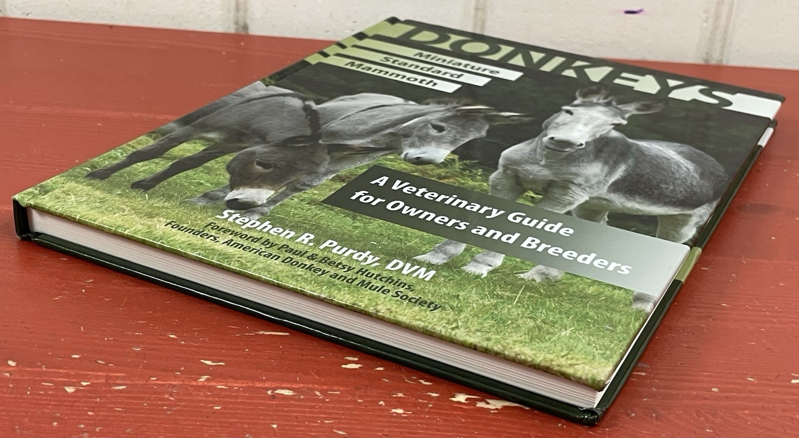 Donkeys: Miniature, Standard, Mammoth Veterinary Guide HC Stephen R. Purdy 2012