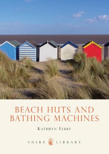 Beach Huts and Bathing Machines (Shire Library) By Kathryn Ferry