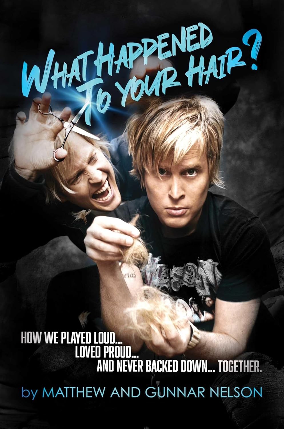 What Happened to Your Hair?: How We Played Loud… Loved Proud… and Hardcover