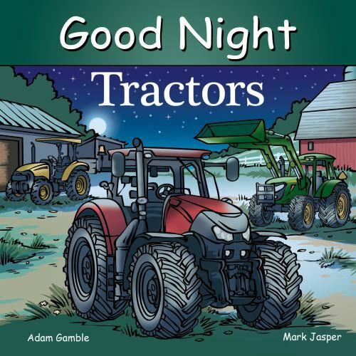 Good Night Tractors; Good Night Our Worl- 9781602198227, board book, Adam Gamble