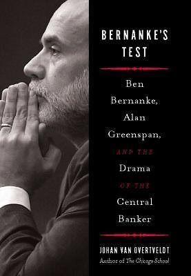 Bernanke’s Test: Ben Bernanke, Alan Greenspan, and the Drama of the Central…