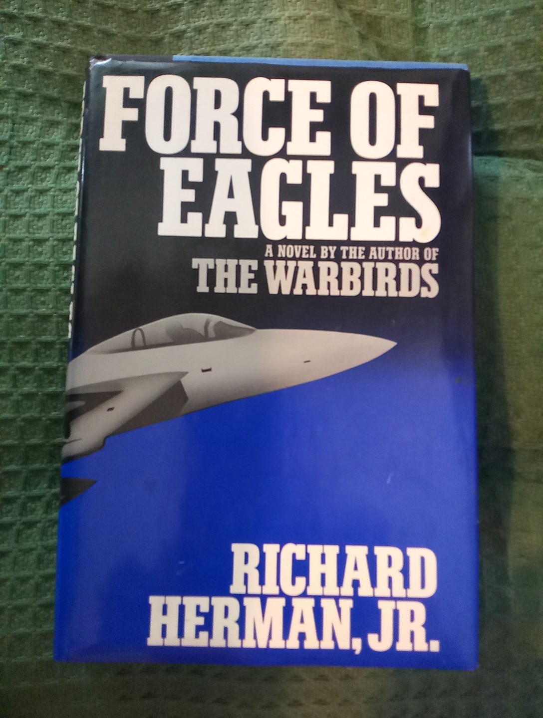 Force of Eagles by Richard Herman (1990, Hardcover)