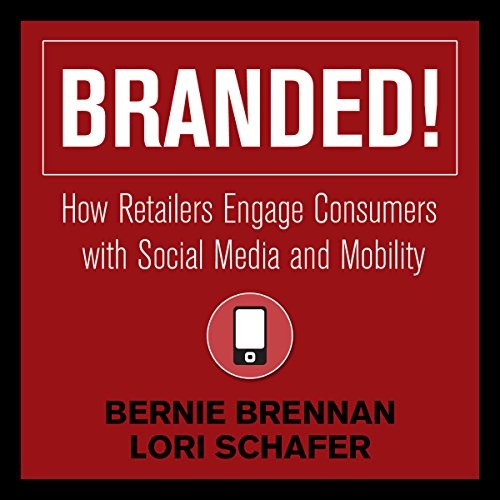 Branded!: How Retailers Engage Consumers with Social Media and…