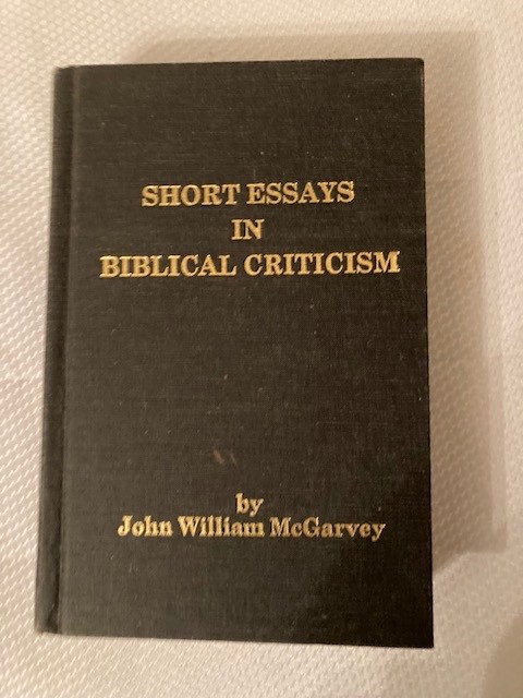 Short Essays in Biblical Criticism, J W McGarvey, 1992 HC Reprint, free shipping