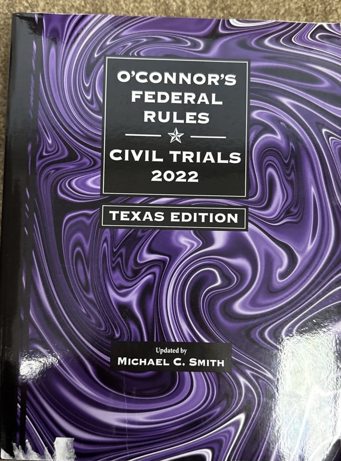 O’Connor’s Federal Rules Civil Trials 2022 Texas Edition Michael C. Smith