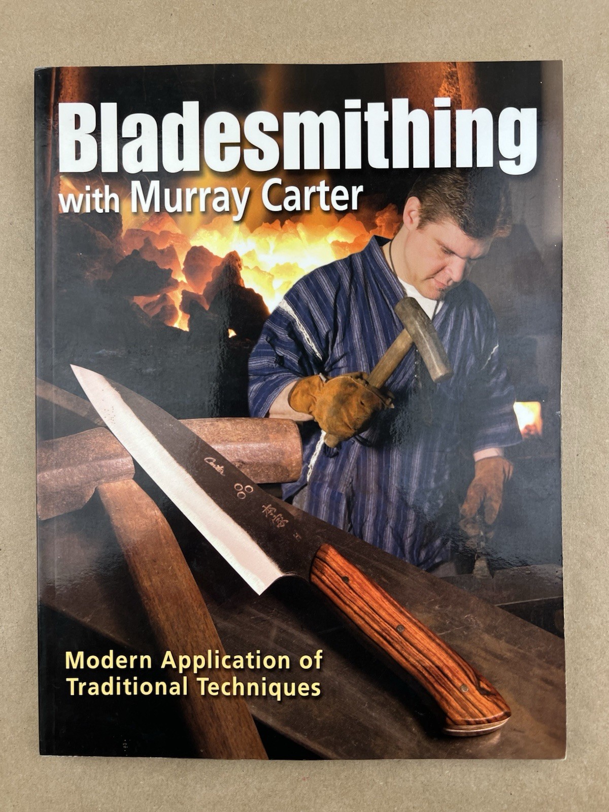 Bladesmithing: Modern Application of Traditional Techniques; Murray Carter, 2011
