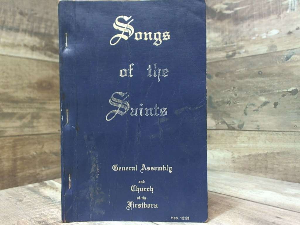 Songs of the Saints by General Assembly and Church of the First Born General As