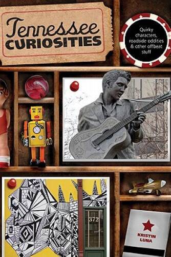 Tennessee Curiosities: Quirky Characters, Roadside Oddities & Other Offbe – GOOD