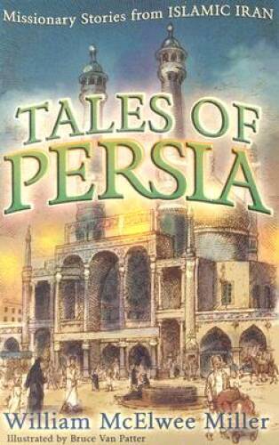 Tales Of Persia: Missionary Stories From Islamic Iran – Paperback – VERY GOOD