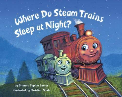 Where Do Steam Trains Sleep at Night? – Board book – GOOD