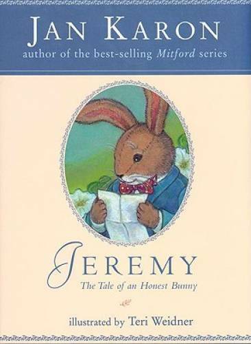Jeremy: The Tale of an Honest Bunny – Hardcover By Jan Karon – GOOD