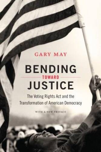 Bending Toward Justice: The Voting Rights Act and the Transformation – VERY GOOD