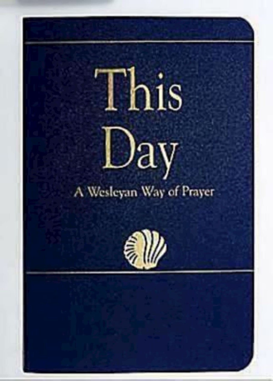 This Day (Regular Edition): A Wesleyan Way of Prayer (How Is It With Your So…