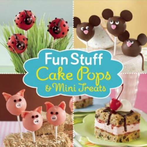 Fun Stuff: Cake Pops and Mini Treats – Hardcover – GOOD