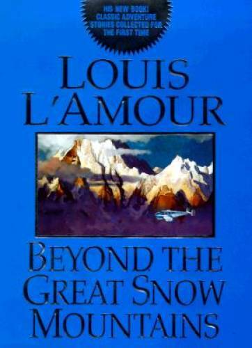 Beyond the Great Snow Mountains – Hardcover By L’Amour, Louis – GOOD