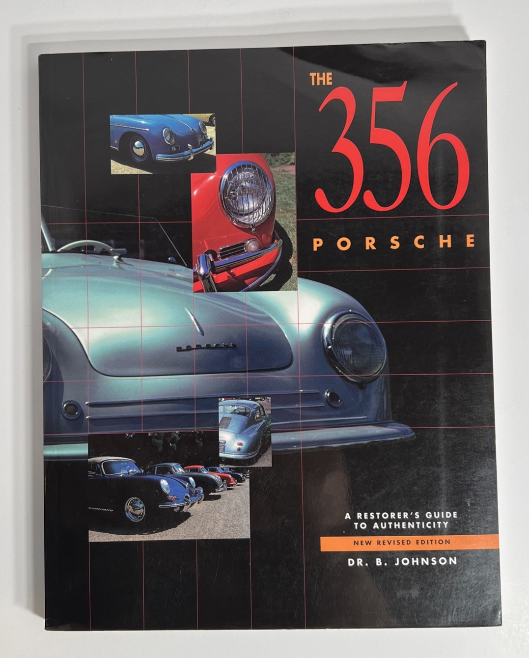 The 356 Porsche: A Restorer’s Guide to Authenticity by Dr. B. Johnson