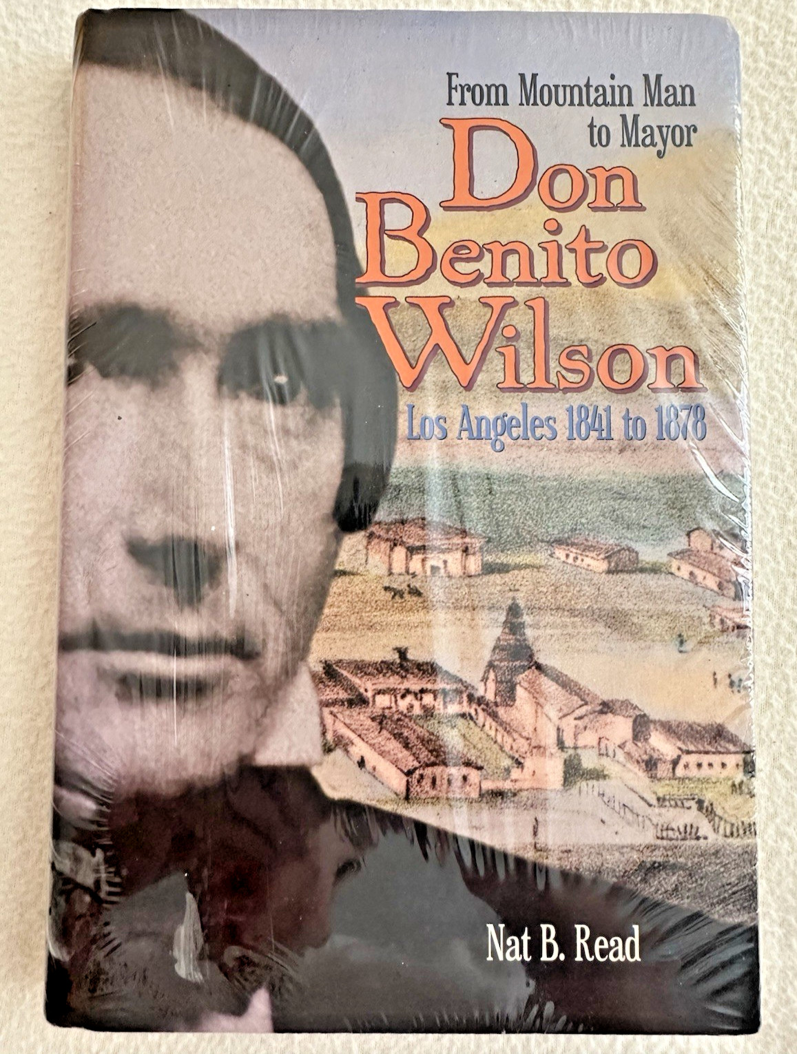 Don Benito Wilson:From Mountain Man to Mayor…by Nat B. Read, NEW in SHRINKWRAP