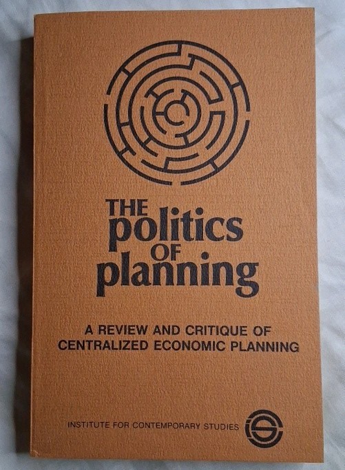 The Politics Of Planning: Review & Critique Of Centralized Economic… 1976 PB