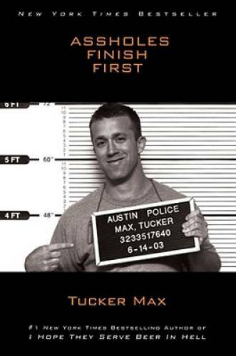 Assholes Finish First – Hardcover By Max, Tucker – VERY GOOD