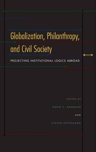 GLOBALIZATION, PHILANTHROPY, AND CIVIL SOCIETY: PROJECTING By David C. Hammack