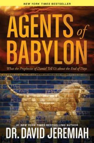 Agents of Babylon: What the Prophecies of Daniel Tell Us about the – VERY GOOD